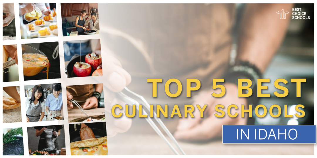 Top 5 Best Culinary Schools in Idaho 2021 - Best Choice Schools